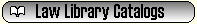 Law Library Catalogs